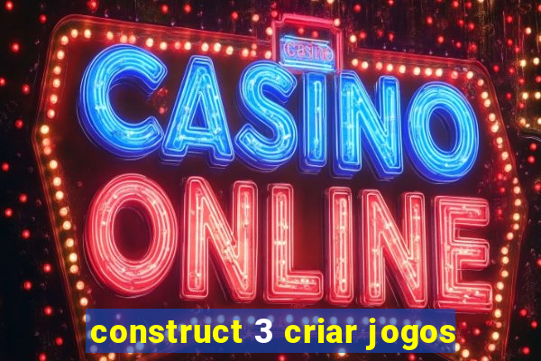 construct 3 criar jogos